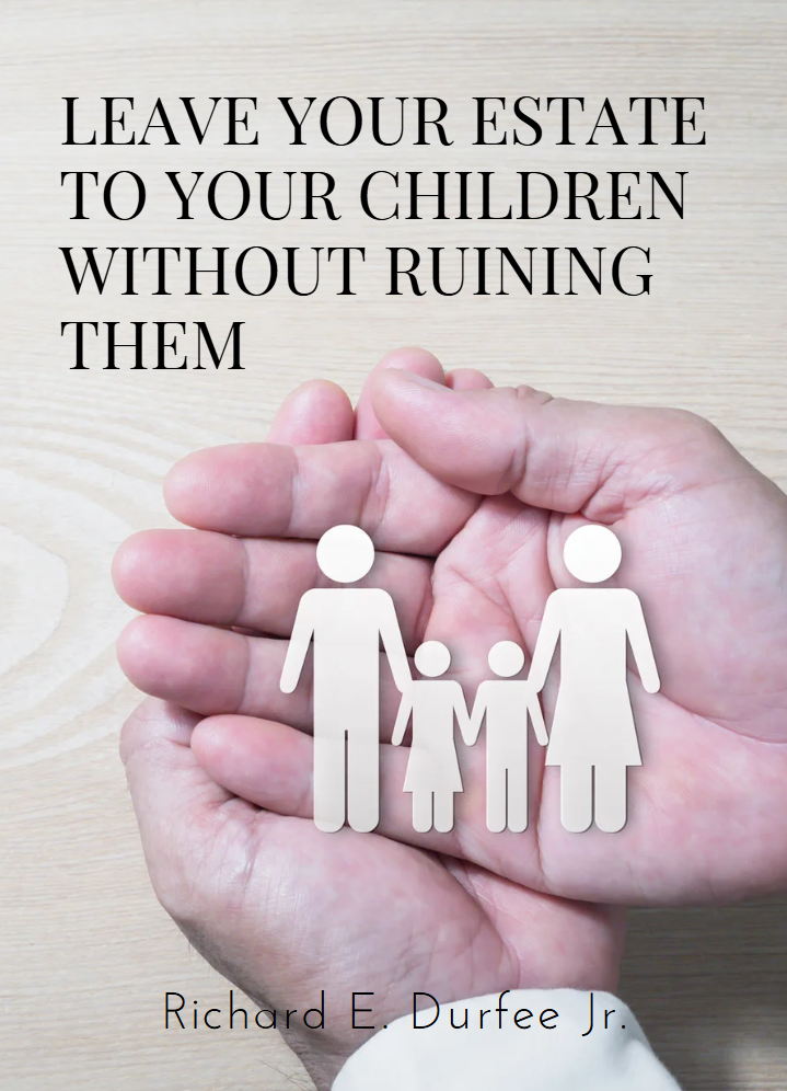 Leave Your Estate to Your Children Without Ruining Them