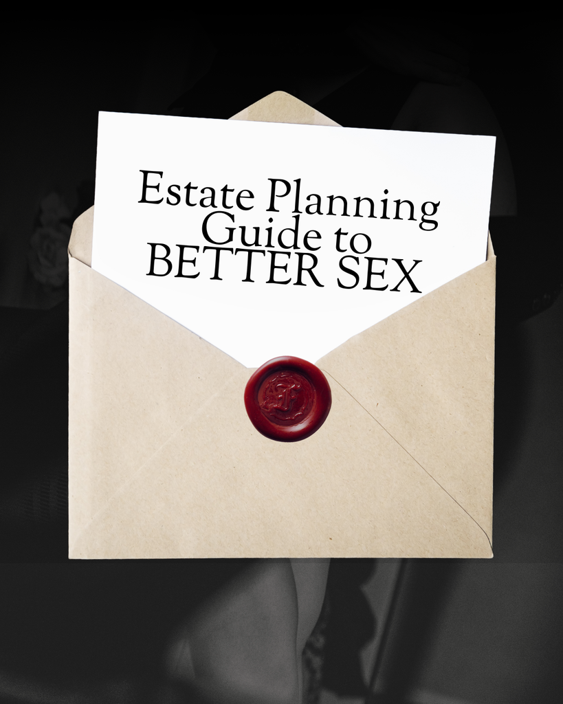 Estate Planning Guide to Better Sex